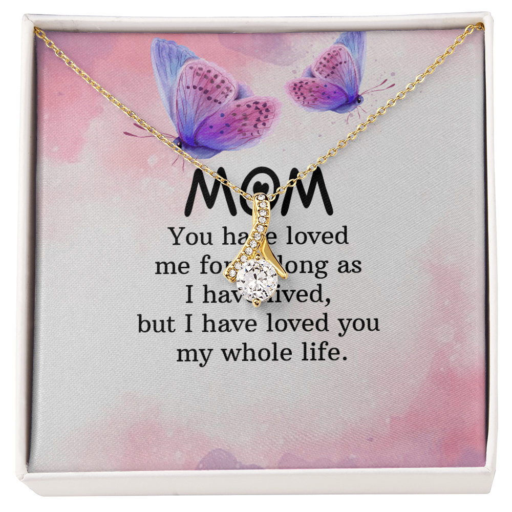 Alluring Beauty Necklace: Mom you Have Loved Me My Whole Life