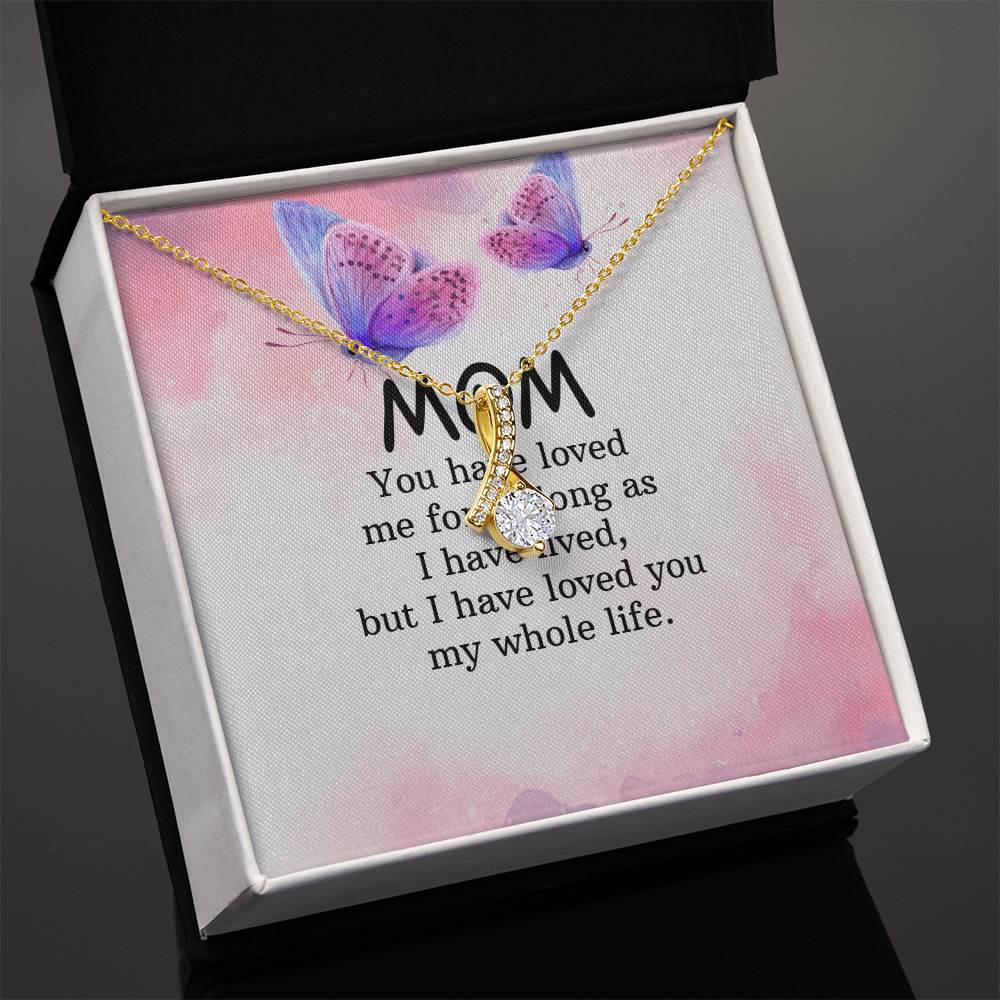 Alluring Beauty Necklace: Mom you Have Loved Me My Whole Life