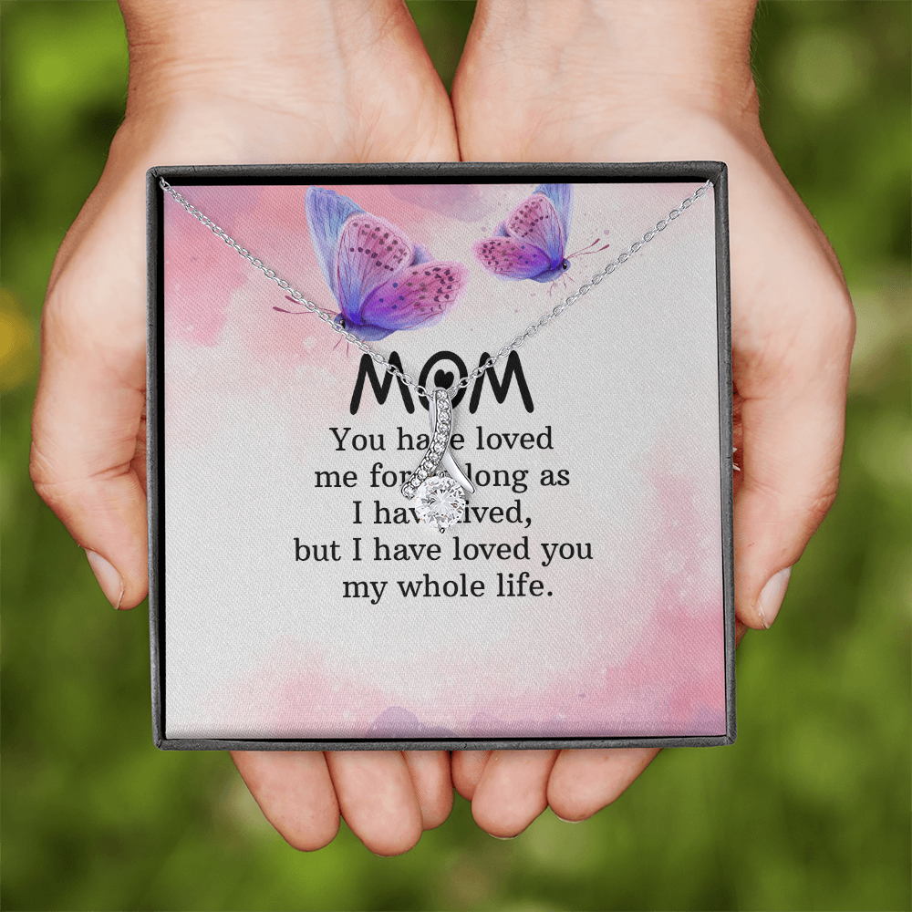 Alluring Beauty Necklace: Mom you Have Loved Me My Whole Life