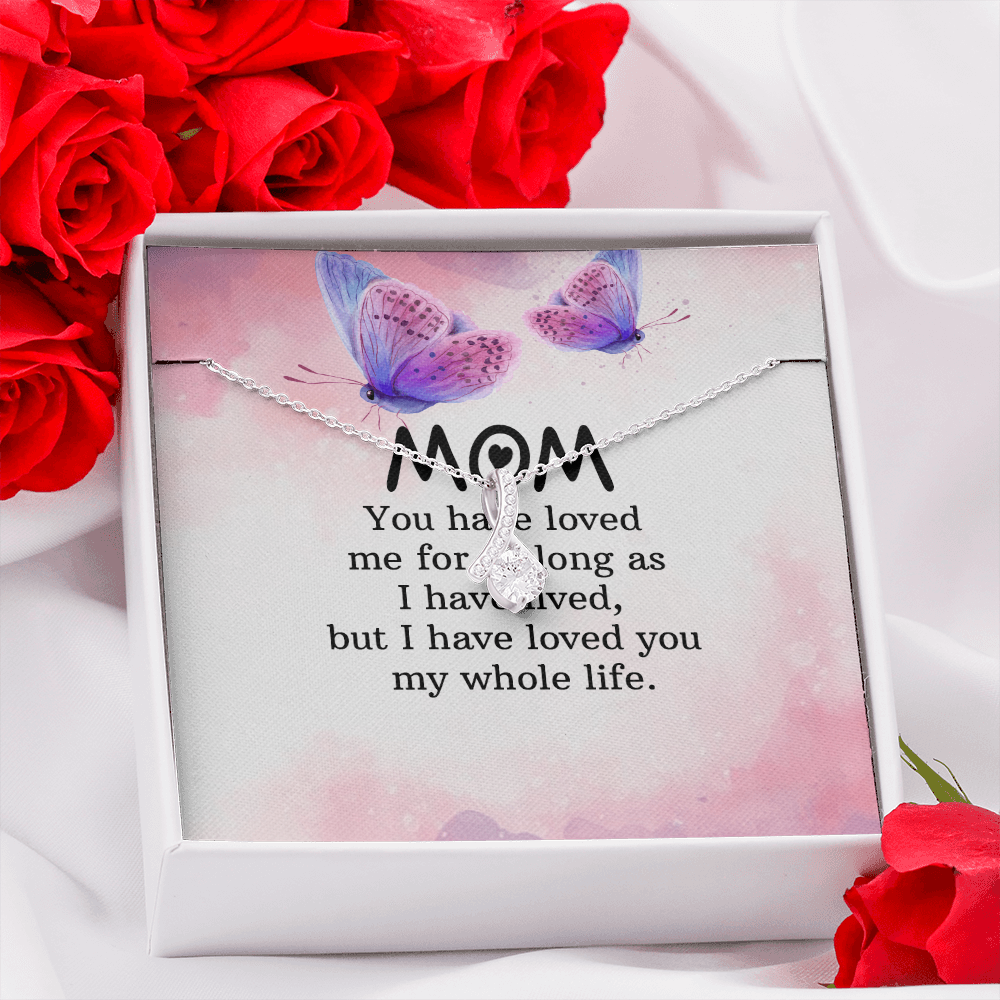 Alluring Beauty Necklace: Mom you Have Loved Me My Whole Life