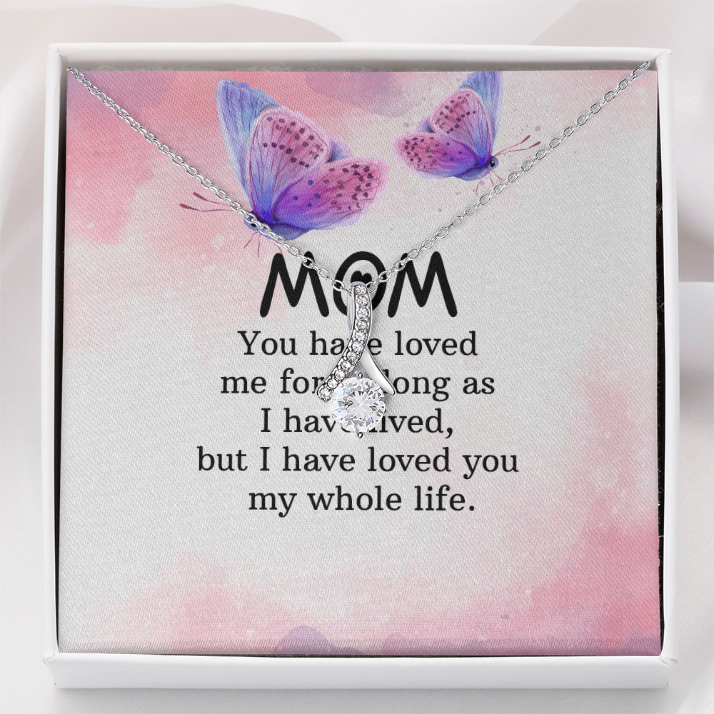 Alluring Beauty Necklace: Mom you Have Loved Me My Whole Life