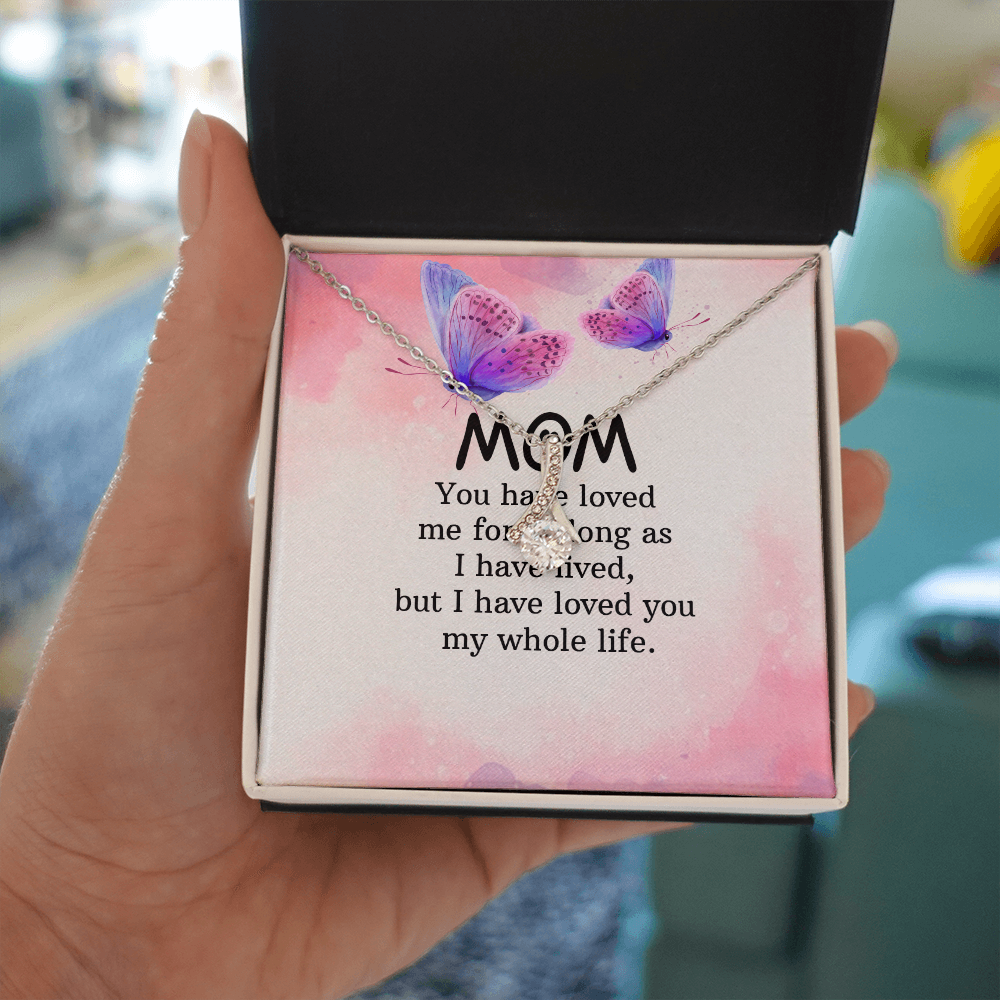 Alluring Beauty Necklace: Mom you Have Loved Me My Whole Life