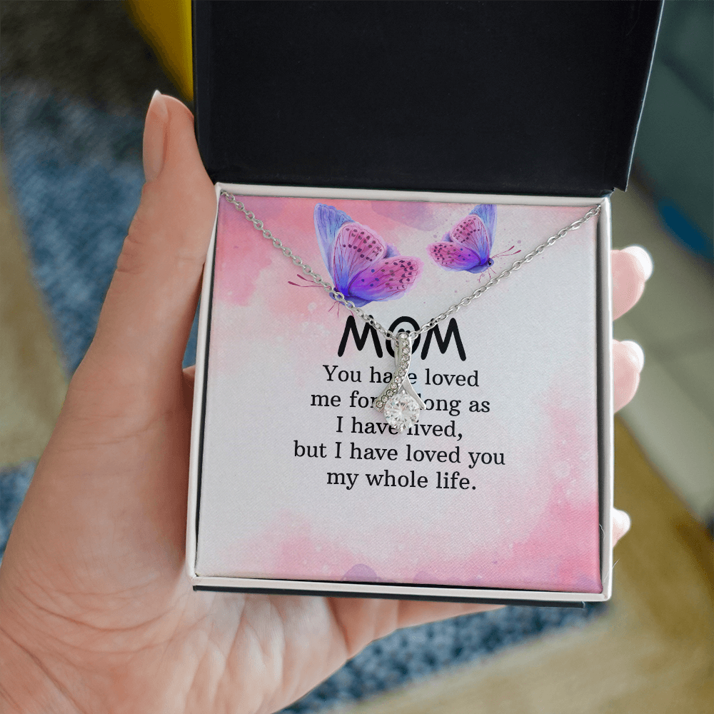 Alluring Beauty Necklace: Mom you Have Loved Me My Whole Life