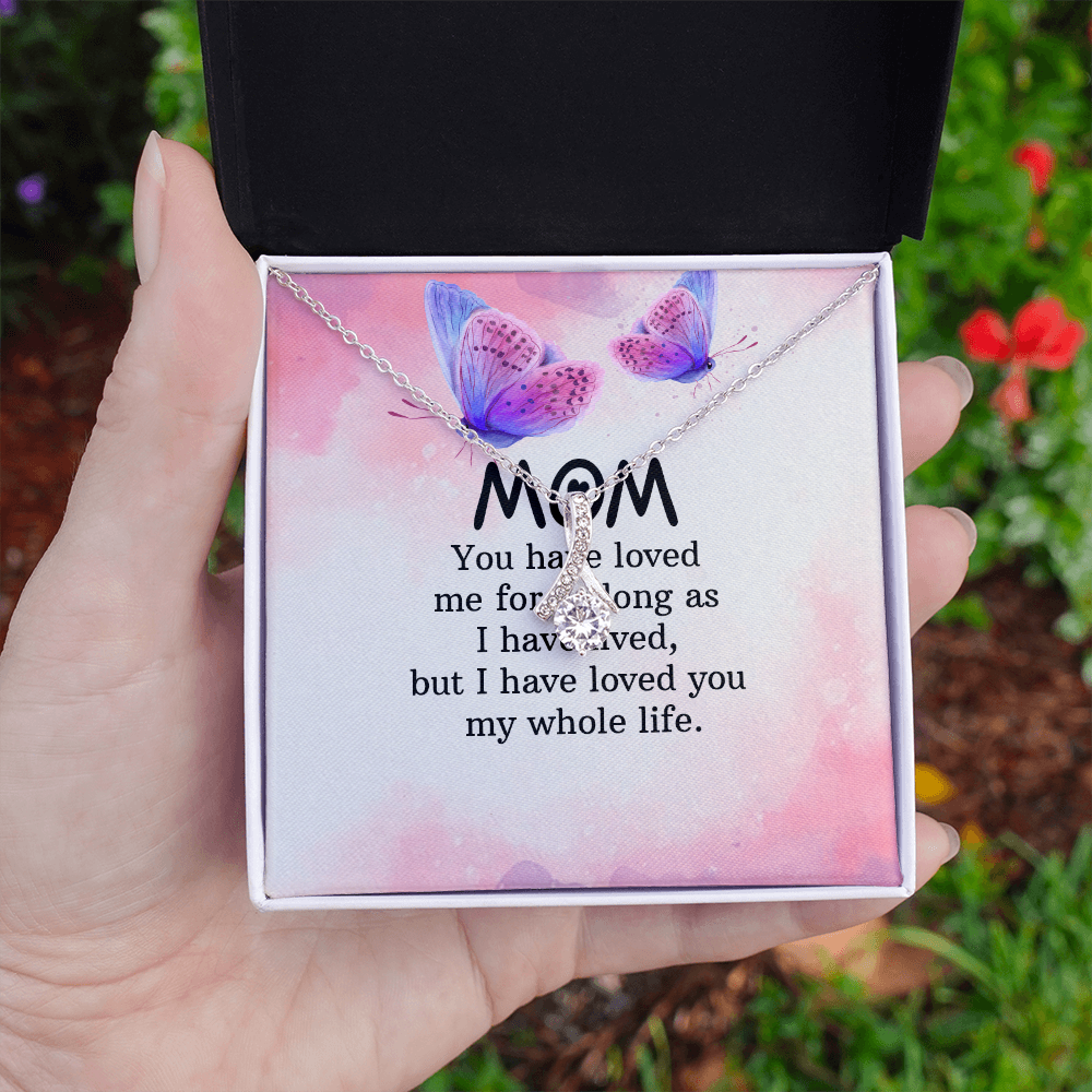 Alluring Beauty Necklace: Mom you Have Loved Me My Whole Life