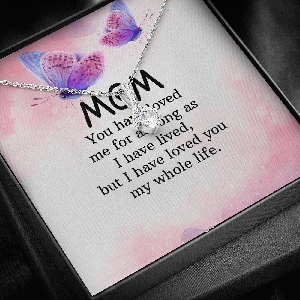 Alluring Beauty Necklace: Mom you Have Loved Me My Whole Life