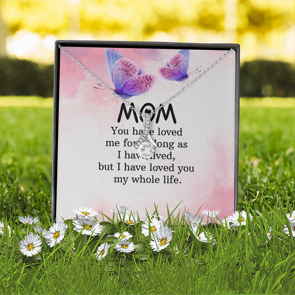 Alluring Beauty Necklace: Mom you Have Loved Me My Whole Life