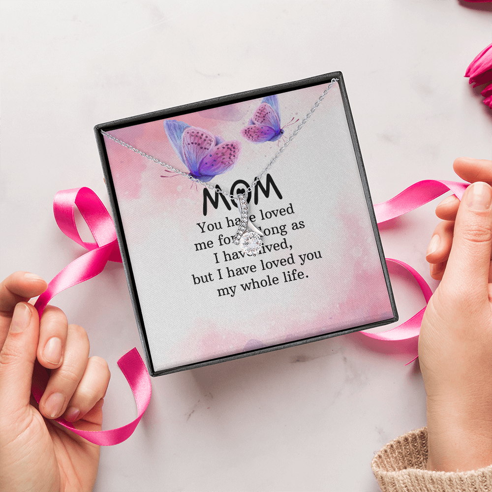 Alluring Beauty Necklace: Mom you Have Loved Me My Whole Life