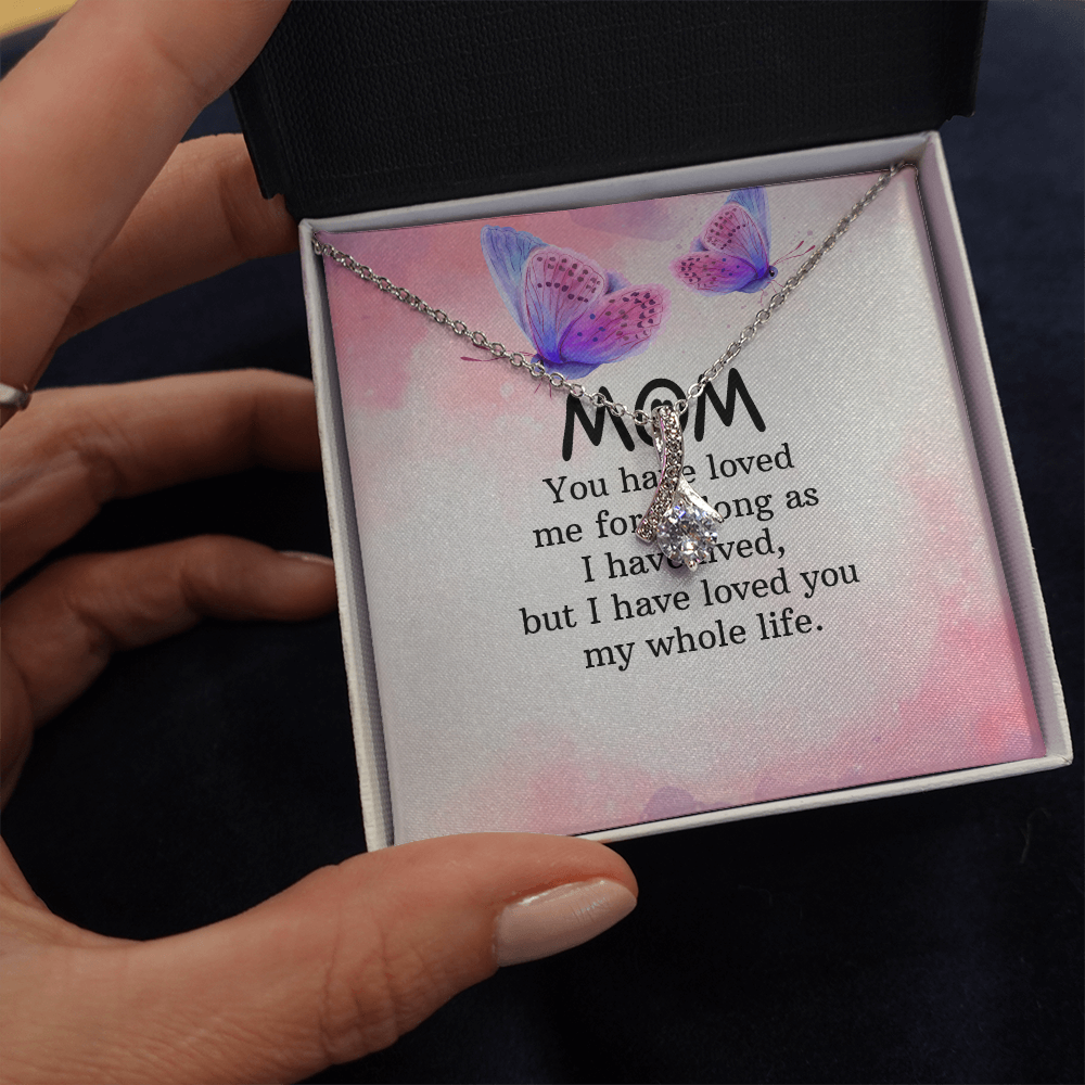 Alluring Beauty Necklace: Mom you Have Loved Me My Whole Life
