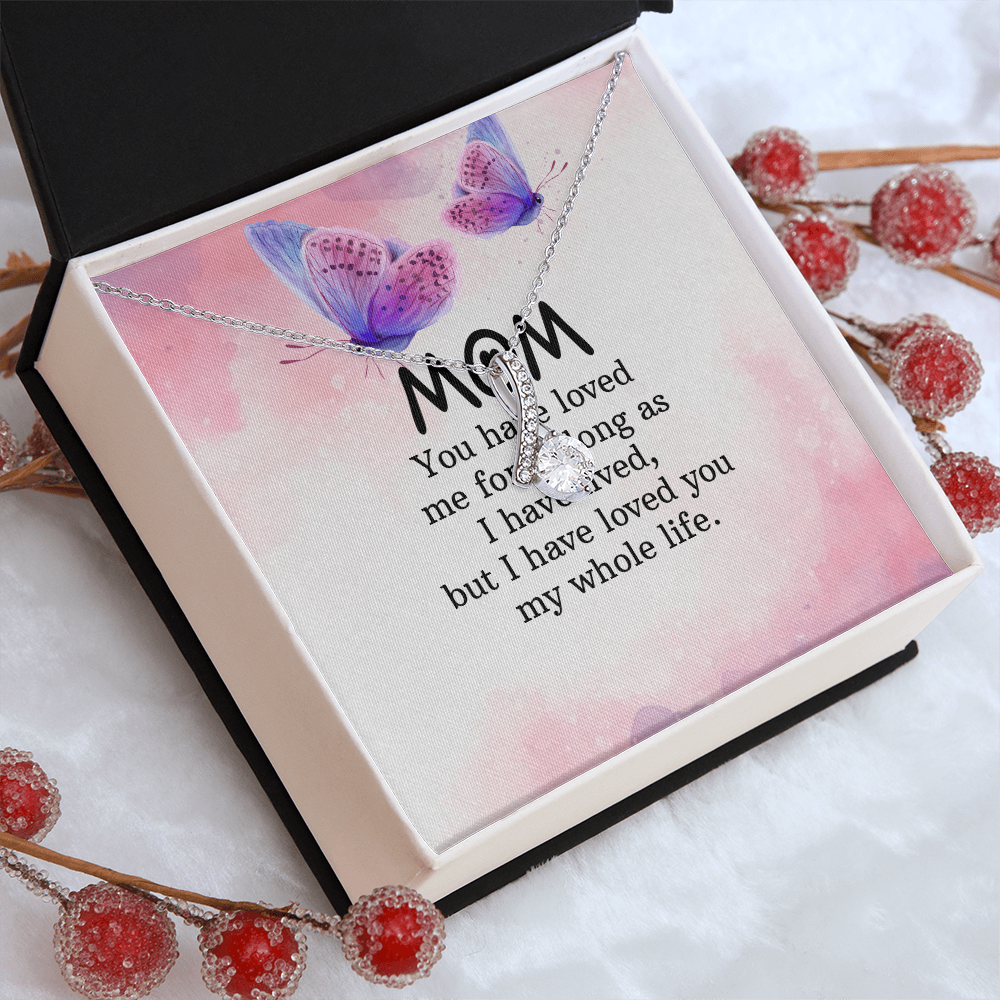 Alluring Beauty Necklace: Mom you Have Loved Me My Whole Life