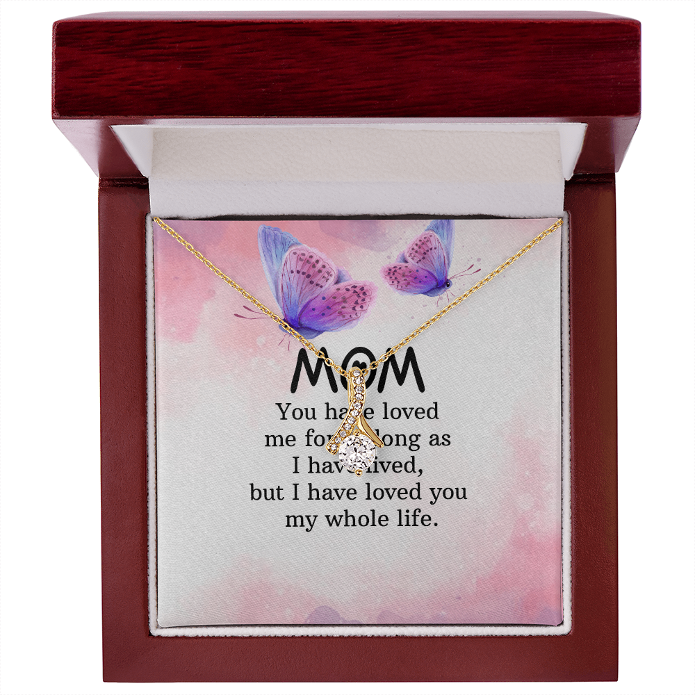 Alluring Beauty Necklace: Mom you Have Loved Me My Whole Life