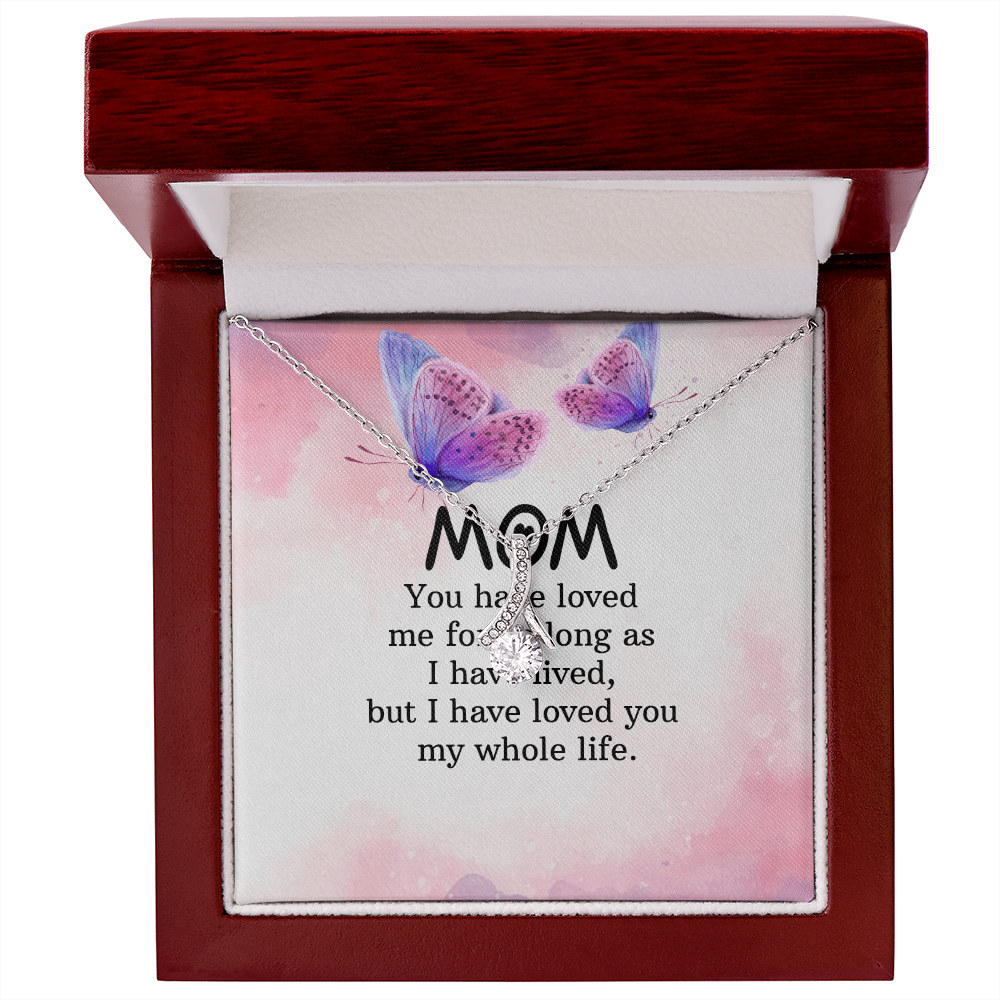 Alluring Beauty Necklace: Mom you Have Loved Me My Whole Life