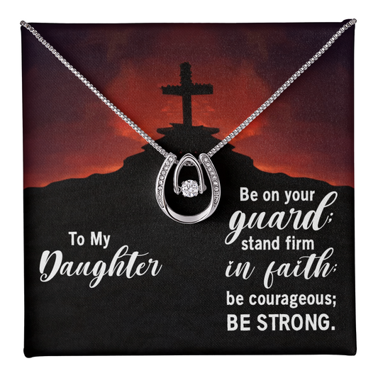 Lucky In Love Necklace: To My Daughter Be On Your Guard