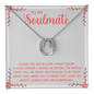 Lucky In Love Necklace:To My Soulmate The World Might Call Me
