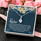 Alluring Beauty Necklace: To My Sister I Love You Very Much