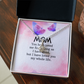 Alluring Beauty Necklace: Mom you Have Loved Me My Whole Life