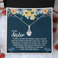 Alluring Beauty Necklace: To My Sister I Love You Very Much