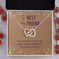 Interlocking Hearts Necklace :To Best My Friend