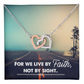 Interlocking Hearts Necklace :For We Live By Faith Not By Sight