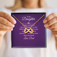Endless Love Necklace: To My Daughter
