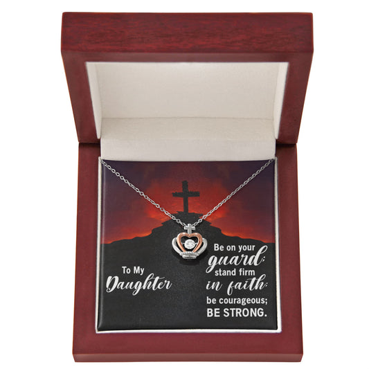Crown Pendant Necklace: To My Daughter Stand Firm In Faith