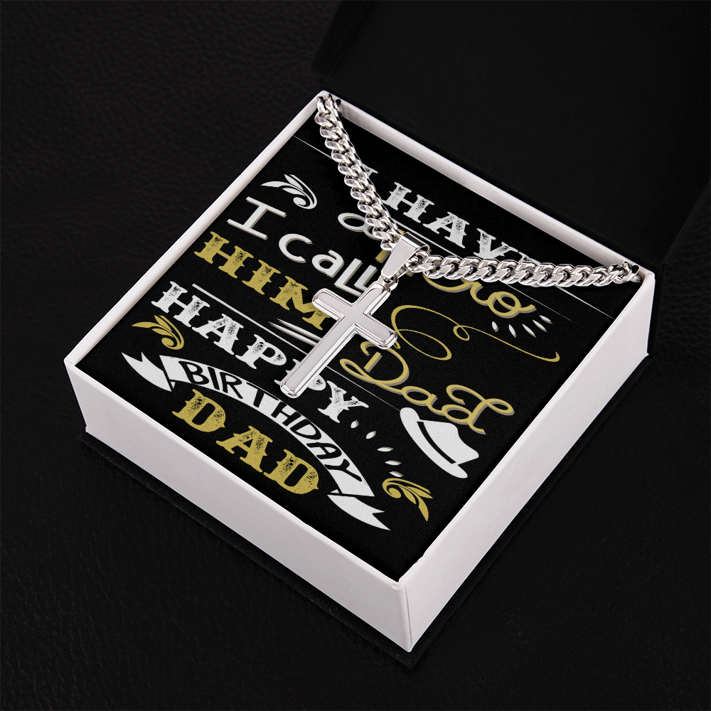 Artisan Cross with Cuban Link Chain: Happy Birthday Dad