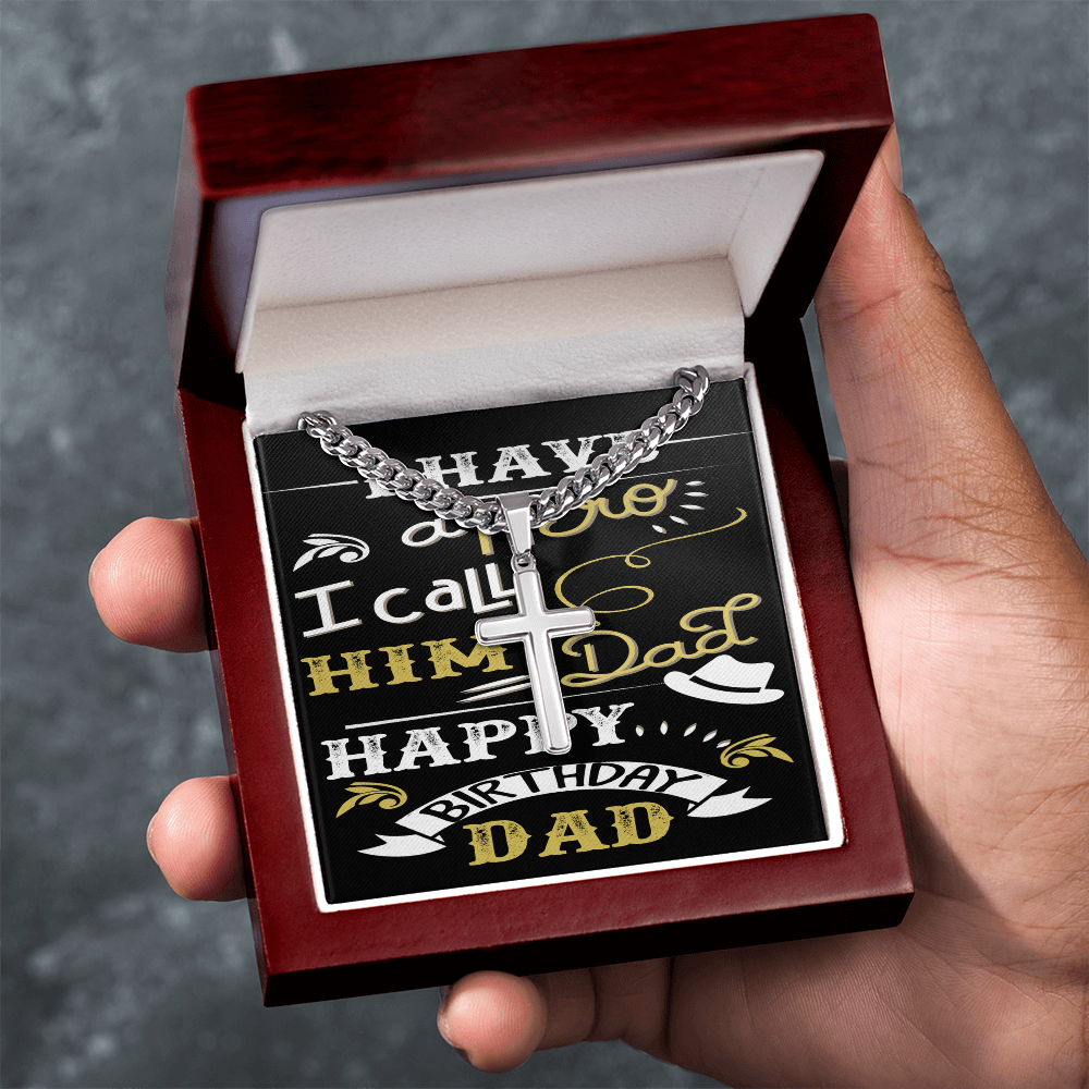 Artisan Cross with Cuban Link Chain: Happy Birthday Dad