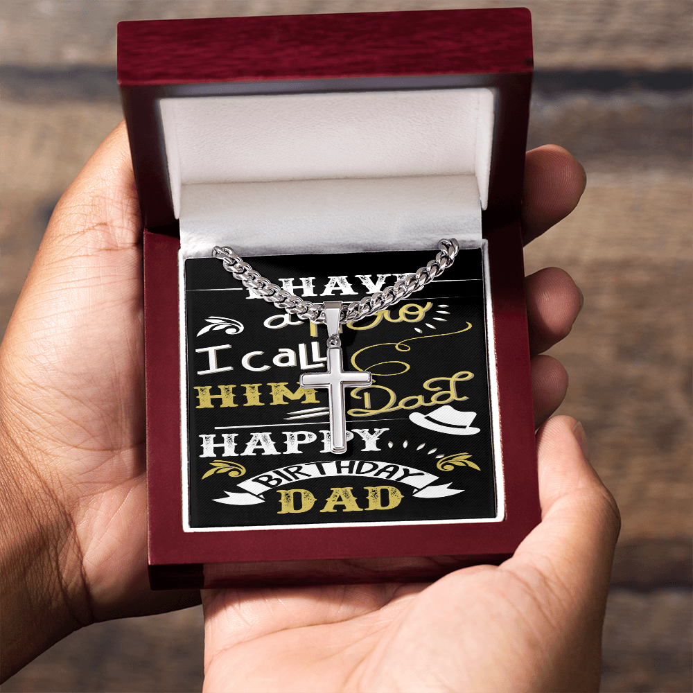 Artisan Cross with Cuban Link Chain: Happy Birthday Dad