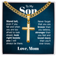 Artisan Cross with Cuban Link Chain:To My Son Love Mom