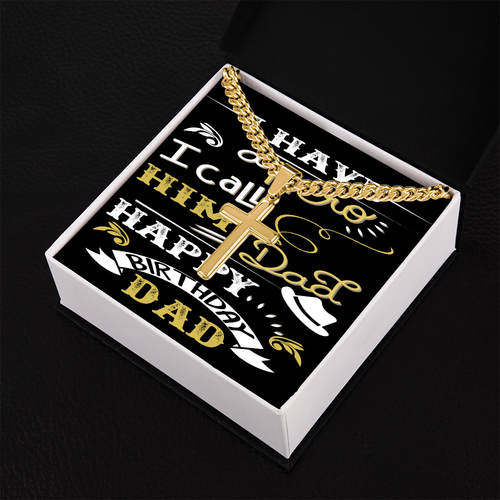 Artisan Cross with Cuban Link Chain: Happy Birthday Dad