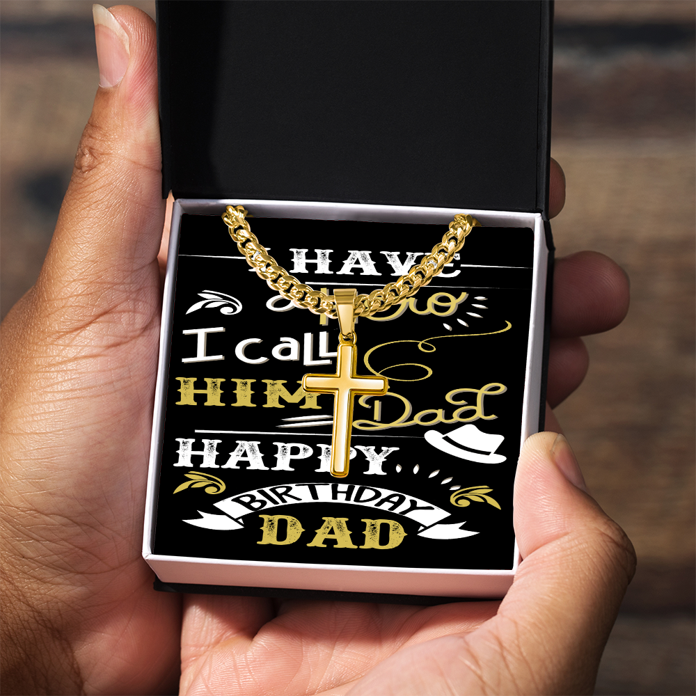 Artisan Cross with Cuban Link Chain: Happy Birthday Dad